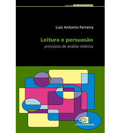 Leitura e Persuasão Princípios de Analise Retórica - Luiz Antonio Ferreira