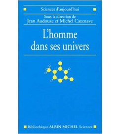 Lhomme Dans Ses Univers - Jean Audouze e Michel Cazenave