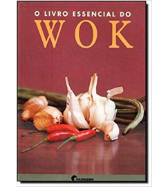 O Livro Essencial do Wok - autor não identificado