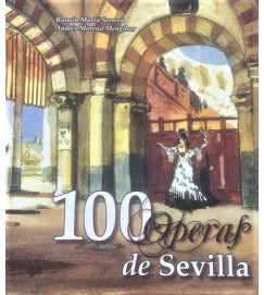 100 Operas de Sevilla - Ramon Maria Serrera; Andrés Moreno Mengíbar