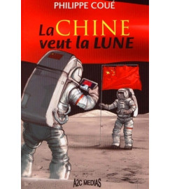 La Chine Veut La Lune - Philippe Coué