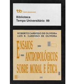 Ensaios Antropológicos Sobre Moral e ética; Tempo Universitário, Nº 99 - Roberto Cardoso de Oliveira