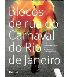 Blocos de Rua do Carnaval do Rio de Janeiro Aydano André Motta
