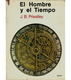 El Hombre y El Tiempo - J B Priestley