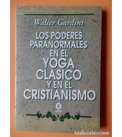 Los Poderes Paranormales En El Yoga Clasico y En El Cristianismo - Walter Gardini