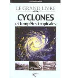 Le Grand Livre des Cyclones et Tempetes Tropicales - Jean Louis Martin
