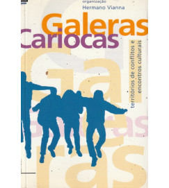 Galeras Cariocas Territórios de Conflitos e Encontros Culturais