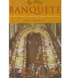 Banquete uma História Ilustrada da Culinária dos Costumes e da Fatura