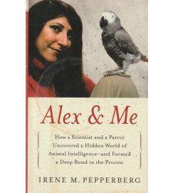 Alex & Me How a Scientist and a Parrot Uncovered