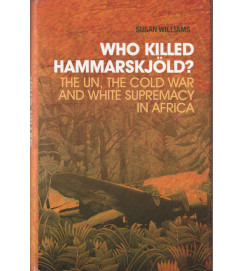  Who Killed Hammarskjold? the un the Cold War and White Supremacy 