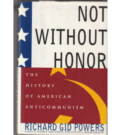  Not Without Honor the History of American Anticommunism 