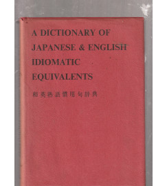  A Dictionary of Japanese and English Idiomatic Equivalents 