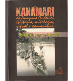 Os Kanamari da Amazonia Ocidental Historia Mitologia Ritual e Xamanismo
