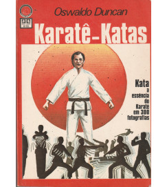 Karate - Katas Kata a Essencia do Karate Em 300 Fotografias
