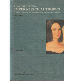 Una Napoletana Imperatrice Ai Tropici Teresa Cristina 1843-1889