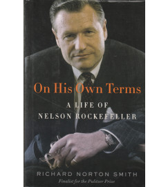 On His Own Terms a Life of Nelson Rockefeller