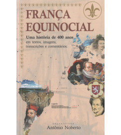 França Equinocial uma História de 400 Anos