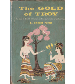 The Gold of Troy the Story of Heinrich Schliemann