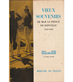 Vieux Souvenirs de Mgr Le Prince de Joinville 1818-1848