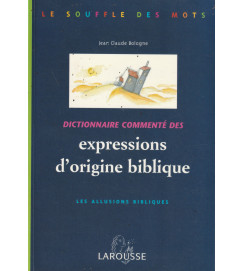 Dictionnaire Commenté des Expressions D Origine Biblique