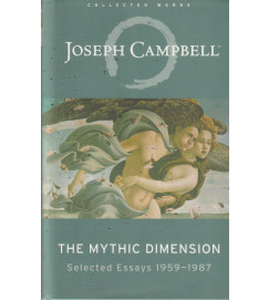 The Mythic Dimension Selected Essays 1959 - 1987