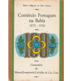 Comercio Português na Bahia 1870-1930 - Mario Augusto da Silva Santos