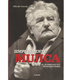 Simplesmente Mujica - Alfredo Garcia