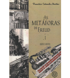 As Metáforas de Freud Volume I (1892-1899)