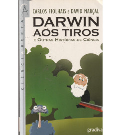 Darwin aos Tiros e Outras Historias de Ciência - Carlos Fiolhais e David Marçal
