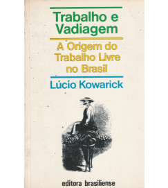 Trabalho e Vadiagem a Origem do Trabalho Livre no Brasil