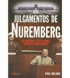 Os Julgamentos de Nuremberg - os Nazistas e Seus Crimes Contra a Human