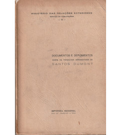 Documentos e Depoimentos Sobre os Trabalhos Aeronáuticos de Santos Dumont