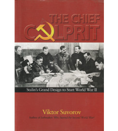 The Chief Culprit- Stalins Grand Design to Start World War II