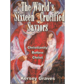 The Worlds Sixteen Crucified Saviors