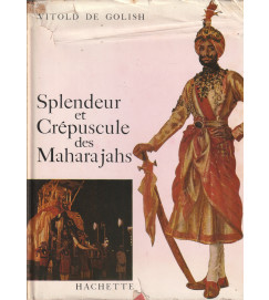 Splendeur et Crepuscule des Maharajahs