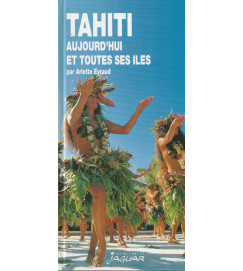 Tahiti Aujourd Hui et Toutes Ses Iles