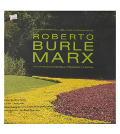Roberto Burle Marx - uma Experiência Estética...