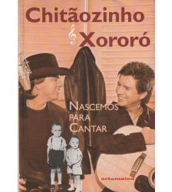 Chitãozinho & Xororó : Nascemos para Cantar.
