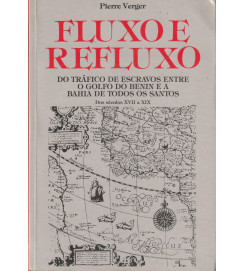 Fluxo e Refluxo do Tráfico de Escravos Entre o Golfo do Benin e a Bahia de Todos os Santos dos Séculos XVII a XIX