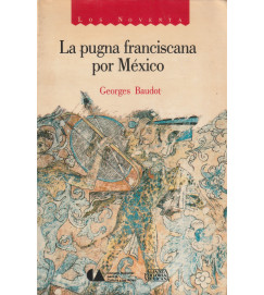 La Pugna Franciscana por México