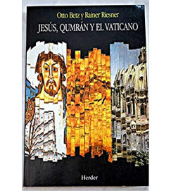 Jesus Qumran y El Vaticano - Otto Betz y Rainer Riesner