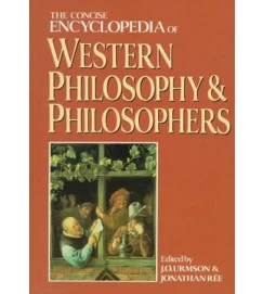 The Concise Encyclopedia Western Philosophy & Philosophers - J. O. Urmson and Jonathan Rée