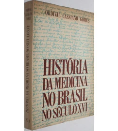 Historia da Medicina no Brasil no Seculo XVI - Ordival Cassiano Gomes