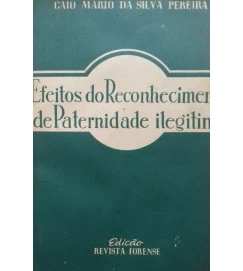 Efeitos do Reconhecimento de Paternidade Ilegitima - Caio Mario da Silva Pereira
