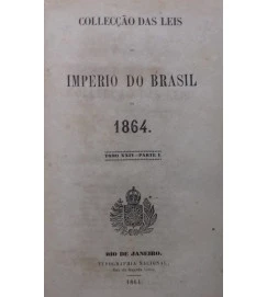 Collecção das Leis do Império do Brasil de 1864 Parte 1 - N/d
