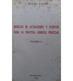 Modelos de Actuaciones y Escritos para La Practica Juridica Volume 2 - L. Prieto Castro