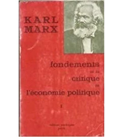 Fondements de La Critique de L'économie Politique Volume 1 - Karl Marx