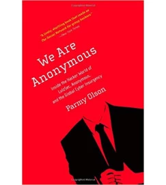 We are Anonymous - Parmy Olson