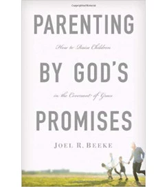 Parenting By Gods Promises - Joel R. Beeke