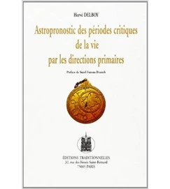 Astropronostic des Periodes Critiques de La Vie Par les Directions... - Herve Delboy